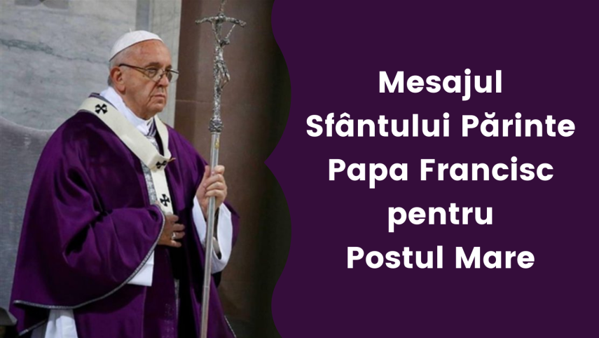 mesaj papa francisc postul mare